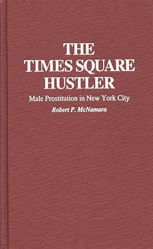 9780275950033: The Times Square Hustler: Male Prostitution in New York City