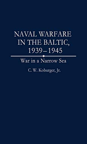 Imagen de archivo de Naval Warfare in the Baltic, 1939-1945: War in a Narrow Sea (Studies; 59) a la venta por Lucky's Textbooks
