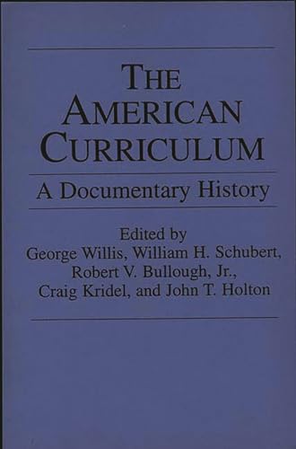 9780275950309: The American Curriculum: A Documentary History (Documentary Reference Collections)