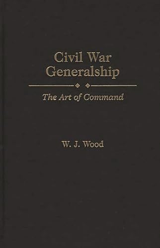 9780275950545: Civil War Generalship