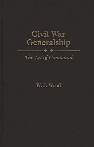 9780275950545: Civil War Generalship: The Art of Command