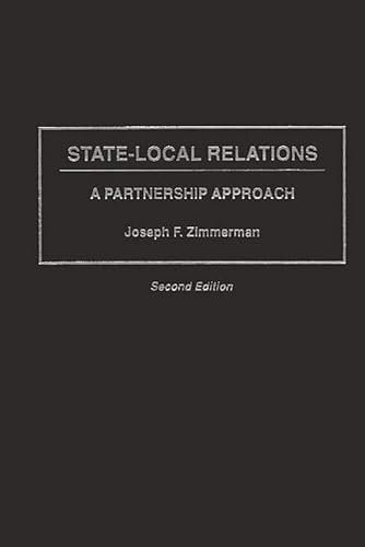 State-Local Relations: A Partnership Approach, Second Edition (9780275950699) by Zimmerman, Joseph F.