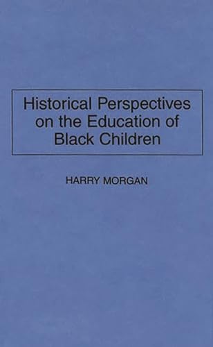 Beispielbild fr Historical Perspectives on the Education of Black Children zum Verkauf von Better World Books: West