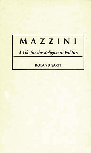 Stock image for Mazzini: A Life for the Religion of Politics for sale by Ergodebooks