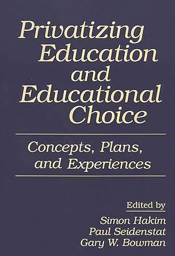 Beispielbild fr Privatizing Education and Educational Choice : Concepts, Plans, and Experiences zum Verkauf von Better World Books: West