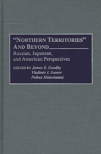 Stock image for Northern Territories and Beyond: Russian, Japanese, and American Perspectives for sale by ThriftBooks-Dallas