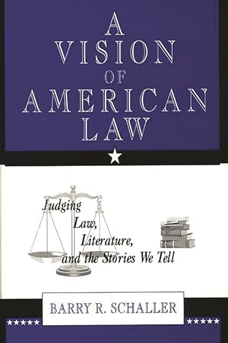 Stock image for A Vision of American Law: Judging Law, Literature, and the Stories We Tell for sale by suffolkbooks