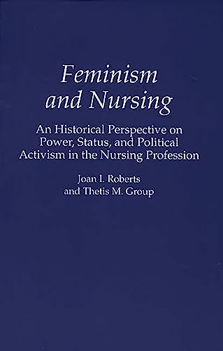9780275951207: Feminism and Nursing: An Historical Perspective on Power, Status, and Political Activism in the Nursing Profession