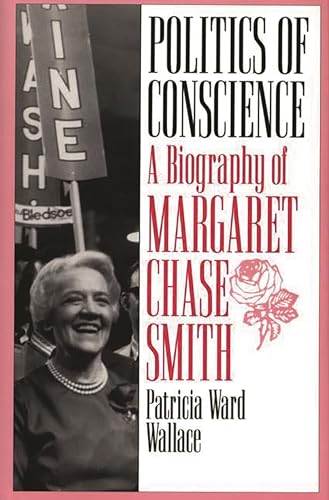Imagen de archivo de Politics of Conscience: A Biography of Margaret Chase Smith a la venta por HPB-Emerald