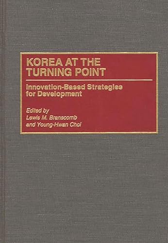 Imagen de archivo de Korea at the Turning Point: Innovation-Based Strategies for Development a la venta por Ergodebooks