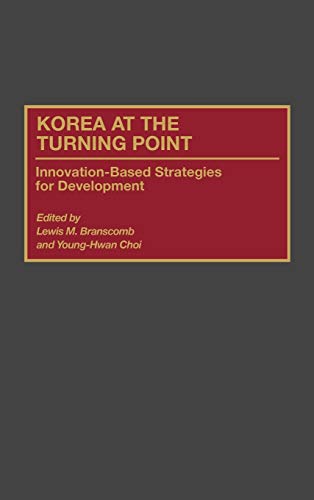 Stock image for Korea at the Turning Point: Innovation-Based Strategies for Development for sale by Academybookshop