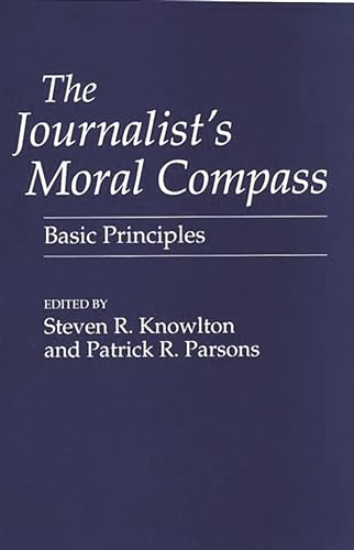 Stock image for The Journalist's Moral Compass: Basic Principles for sale by HPB-Emerald