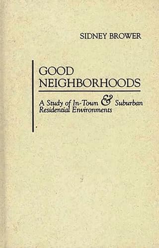 Good Neighborhoods: A Study of In-Town & Suburban Residential Environments