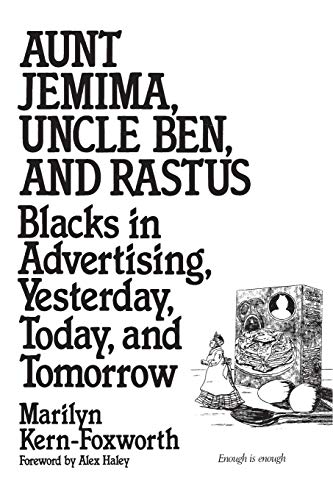 Stock image for Aunt Jemima, Uncle Ben, and Rastus: Blacks in Advertising, Yesterday, Today, and Tomorrow for sale by ThriftBooks-Atlanta
