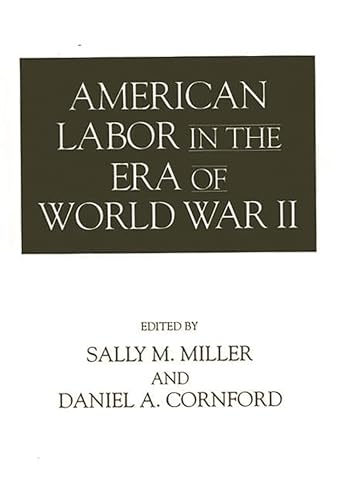 Stock image for American Labor in the Era of World War II (Contributions in Labor Studies, 45) for sale by Rye Berry Books