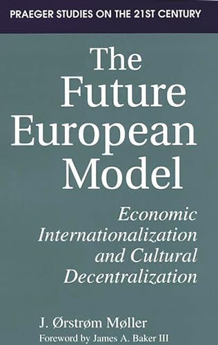 Stock image for The Future European Model. Economic Internalization and Cultureal Decentralization for sale by Valley Books