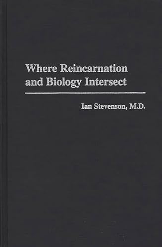 9780275951887: Where Reincarnation and Biology Intersect