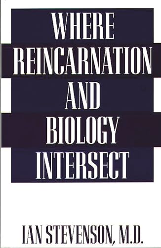 9780275951894: Where Reincarnation and Biology Intersect