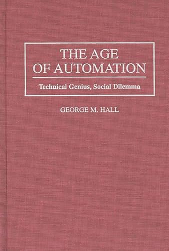 Beispielbild fr The Age of Automation : Technical Genius, Social Dilemma zum Verkauf von Better World Books