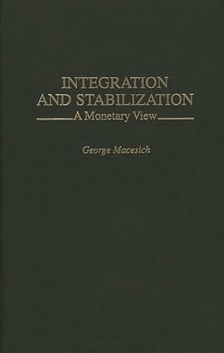 Stock image for Integration and Stabilization: A Monetary View for sale by Ergodebooks