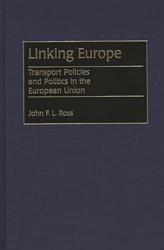 9780275952488: Linking Europe: Transport Policies and Politics in the European Union
