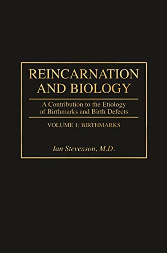 

Reincarnation and Biology: A Contribution to the Etiology of Birthmarks and Birth Defects [2 volumes]
