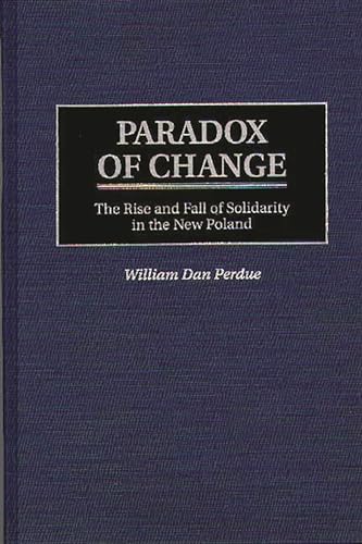 Imagen de archivo de Paradox of Change The Rise and Fall of Solidarity in the New Poland a la venta por From Away Books & Antiques