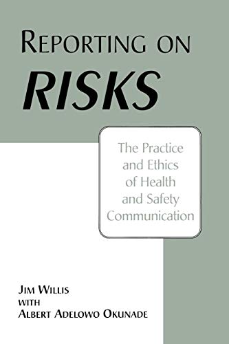 Reporting on Risks: The Practice and Ethics of Health and Safety Communication (9780275952983) by Okunade, Albert; Willis, Jim