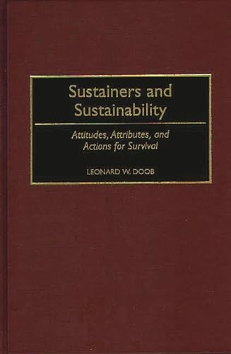 Sustainers and Sustainability: Attitudes, Attributes, and Actions for Survival (9780275953140) by Doob, Leonard W.