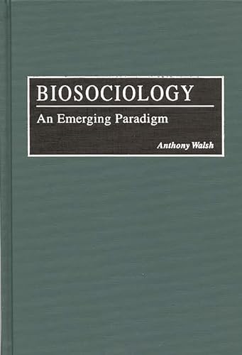 Biosociology: An Emerging Paradigm (9780275953287) by Walsh, Anthony