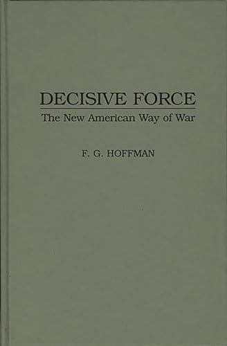 Stock image for Decisive Force : The New American Way of War for sale by Better World Books