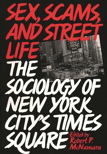 Sex, Scams, and Street Life: The Sociology of New York City's Times Square (Anthropology; 9) - McNamara, Robert Hartmann