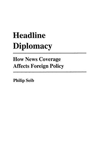 Stock image for Headline Diplomacy: How News Coverage Affects Foreign Policy for sale by ThriftBooks-Atlanta