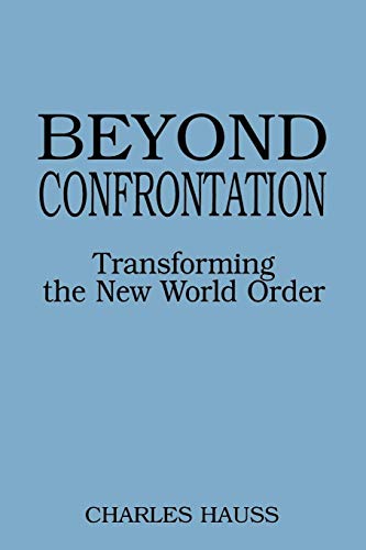 Stock image for Beyond Confrontation : Transforming the New World Order for sale by Better World Books