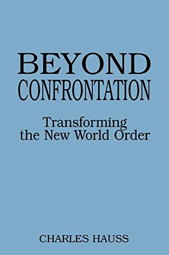9780275953911: Beyond Confrontation: Transforming the New World Order (Praeger Series in Transformational Politics and Political Science)