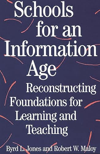 Beispielbild fr Schools for an Information Age : Reconstructing Foundations for Learning and Teaching zum Verkauf von Better World Books