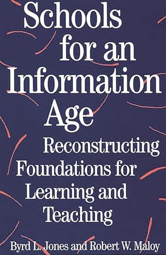 Imagen de archivo de Schools for an Information Age : Reconstructing Foundations for Learning and Teaching a la venta por Better World Books