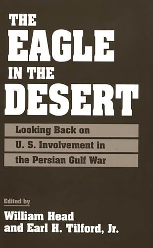 Beispielbild fr The Eagle in the Desert: Looking Back on U.S. Involvement in the Persian Gulf War zum Verkauf von Walther's Books
