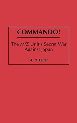 Commando!: The M/Z Unit's Secret War Against Japan