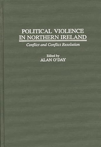 Political Violence in Northern Ireland: Conflict and Conflict Resolution (9780275954147) by O'Day, Alan