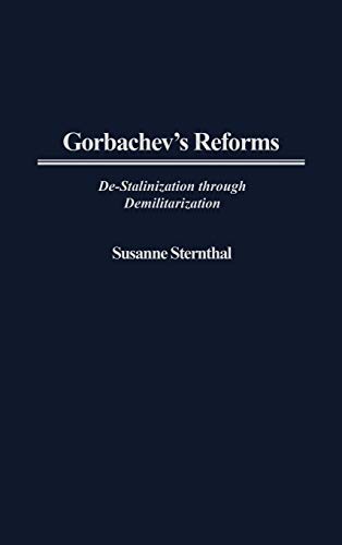 Stock image for Gorbachev's Reforms: De-Stalinization through Demilitarization for sale by Wonder Book