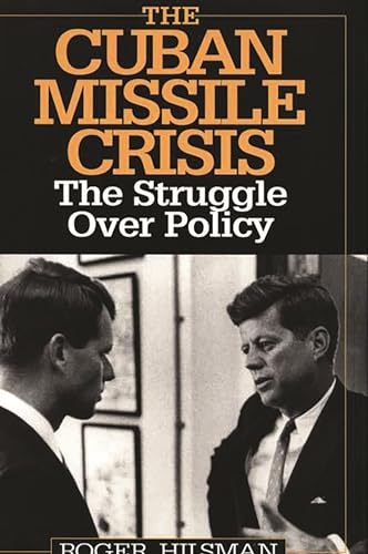 Stock image for The Cuban Missile Crisis : The Struggle over Policy for sale by Better World Books