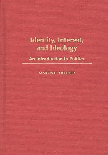 Beispielbild fr Identity, Interest, and Ideology : An Introduction to Politics zum Verkauf von Better World Books