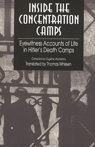 

Inside the Concentration Camps: Eyewitness Accounts of Life in Hitler's Death Camps