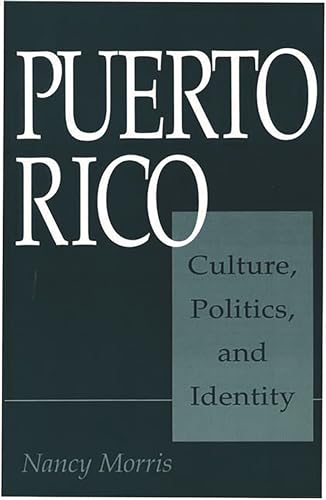 Puerto Rico: Culture, Politics, and Identity (9780275954529) by Morris, Nancy