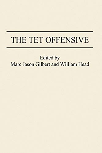 The Tet Offensive (Studies; 71) (9780275954819) by Gilbert, Marc J.; Head, William P.