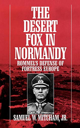 Beispielbild fr The Desert Fox in Normandy : Rommel's Defense of Fortress Europe zum Verkauf von Better World Books