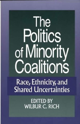 Stock image for The Politics of Minority Coalitions: Race, Ethnicity, and Shared Uncertainties for sale by Lowry's Books