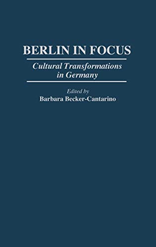 Beispielbild fr Berlin in Focus : Cultural Transformations in Germany zum Verkauf von Better World Books