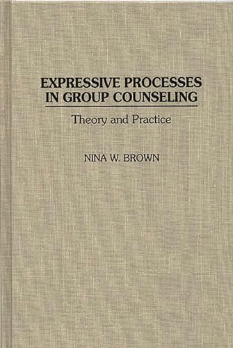 Stock image for Expressive Processes in Group Counseling: Theory and Practice for sale by ThriftBooks-Dallas